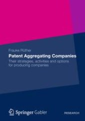 book Patent Aggregating Companies: Their strategies, activities and options for producing companies