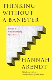 book Thinking Without a Banister: Essays in Understanding, 1953-1975