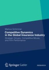 book Competitive Dynamics in the Global Insurance Industry: Strategic Groups, Competitive Moves, and Firm Performance