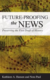 book Future-proofing the news: preserving the first draft of history