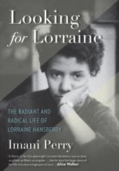 book Looking for Lorraine: the radiant and radical life of Lorraine Hansberry