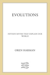 book Evolutions: Fifteen Myths That Explain Our World