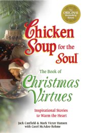 book Chicken soup for the soul: the book of Christmas virtues: inspirational stories to warm the heart