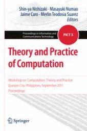 book Theory and Practice of Computation: Workshop on Computation: Theory and Practice Quezon City, Philippines, September 2011 Proceedings