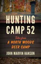 book Hunting camp 52: tales from a North Woods deer camp