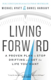 book Living forward: a proven plan to stop drifting and get the life you want