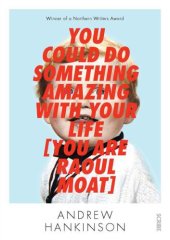 book You Could Do Something Amazing with Your Life [You Are Raoul Moat]