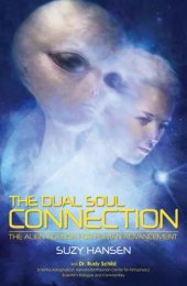 book The Dual Soul Connection: The Alien Agenda for Human Advancement