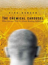 book The Chemical Carousel: What Science Tells Us About Beating Addiction