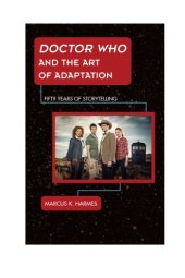 book Doctor Who and the art of adaptation: fifty years of storytelling