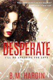 book Desperate: I'll Do Anything for Love