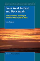 book From West to East and Back Again: An Educational Reading of Hermann Hesse’s Later Work