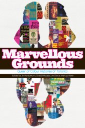 book Marvellous grounds: queer of colour formations in Toronto