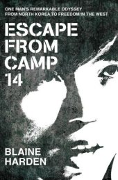 book Escape From Camp 14: One Man's Remarkable Odyssey From North Korea to Freedom in the West