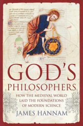 book Gods Philosophers: How the Medieval World Laid the Foundations of Modern Science