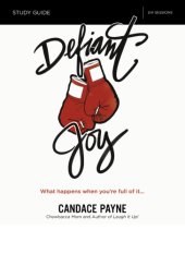 book Defiant joy study guide: what happens when you're full of it