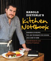 book Harold Dieterle's kitchen notebook: hundreds of recipes, tips, and techniques for cooking like a chef at home