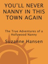 book You'll never nanny in this town again: the true adventures of a Hollywood nanny