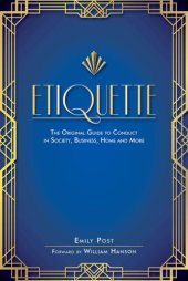 book Etiquette: the original guide to conduct in society, business, home and more