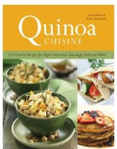 book Quinoa Cuisine: 150 Creative Recipes for Super Nutritious, Amazingly Delicious Dishes