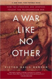 book A War Like No Other: How the Athenians & Spartans Fought the Peloponnesian War