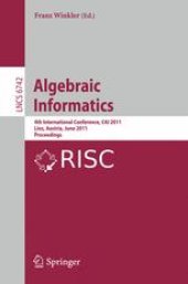 book Algebraic Informatics: 4th International Conference, CAI 2011, Linz, Austria, June 21-24, 2011. Proceedings