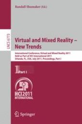 book Virtual and Mixed Reality - New Trends: International Conference, Virtual and Mixed Reality 2011, Held as Part of HCI International 2011, Orlando, FL, USA, July 9-14, 2011, Proceedings, Part I