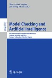 book Model Checking and Artificial Intelligence: 6th International Workshop, MoChArt 2010, Atlanta, GA, USA, July 11, 2010, Revised Selected and Invited Papers