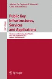 book Public Key Infrastructures, Services and Applications: 9th European Workshop, EuroPKI 2012, Pisa, Italy, September 13-14, 2012, Revised Selected Papers