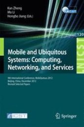 book Mobile and Ubiquitous Systems: Computing, Networking, and Services: 9th International Conference, MobiQuitous 2012, Beijing, China, December 12-14, 2012. Revised Selected Papers