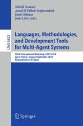 book Languages, Methodologies, and Development Tools for Multi-Agent Systems: Third International Workshop, LADS 2010, Lyon, France, August 30 – September 1, 2010, Revised Selected Papers