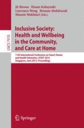 book Inclusive Society: Health and Wellbeing in the Community, and Care at Home: 11th International Conference on Smart Homes and Health Telematics, ICOST 2013, Singapore, June 19-21, 2013. Proceedings