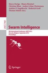 book Swarm Intelligence: 8th International Conference, ANTS 2012, Brussels, Belgium, September 12-14, 2012. Proceedings