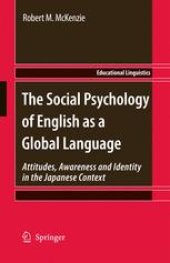 book The Social Psychology of English as a Global Language: Attitudes, Awareness and Identity in the Japanese Context