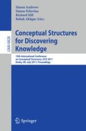 book Conceptual Structures for Discovering Knowledge: 19th International Conference on Conceptual Structures, ICCS 2011, Derby, UK, July 25-29, 2011. Proceedings