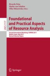 book Foundational and Practical Aspects of Resource Analysis: Second International Workshop, FOPARA 2011, Madrid, Spain, May 19, 2011, Revised Selected Papers