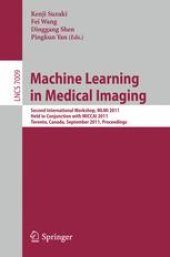 book Machine Learning in Medical Imaging: Second International Workshop, MLMI 2011, Held in Conjunction with MICCAI 2011, Toronto, Canada, September 18, 2011. Proceedings