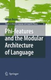 book Phi-features and the Modular Architecture of Language