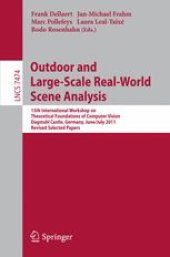 book Outdoor and Large-Scale Real-World Scene Analysis: 15th International Workshop on Theoretical Foundations of Computer Vision, Dagstuhl Castle, Germany, June 26 - July 1, 2011. Revised Selected Papers