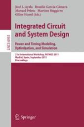 book Integrated Circuit and System Design. Power and Timing Modeling, Optimization, and Simulation: 21st International Workshop, PATMOS 2011, Madrid, Spain, September 26-29, 2011. Proceedings