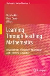 book Learning Through Teaching Mathematics: Development of Teachers' Knowledge and Expertise in Practice