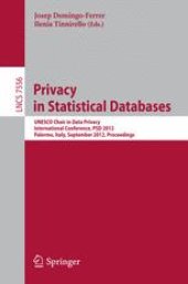 book Privacy in Statistical Databases: UNESCO Chair in Data Privacy, International Conference, PSD 2012, Palermo, Italy, September 26-28, 2012. Proceedings