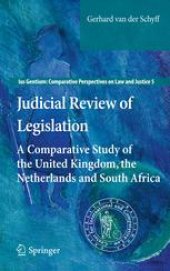 book Judicial Review of Legislation: A Comparative Study of the United Kingdom, the Netherlands and South Africa