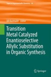 book Transition Metal Catalyzed Enantioselective Allylic Substitution in Organic Synthesis