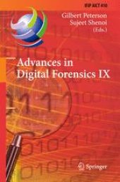 book Advances in Digital Forensics IX: 9th IFIP WG 11.9 International Conference on Digital Forensics, Orlando, FL, USA, January 28-30, 2013, Revised Selected Papers