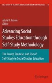 book Advancing Social Studies Education through Self-Study Methodology: The Power, Promise, and Use of Self-Study in Social Studies Education