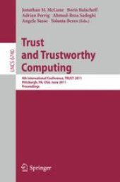 book Trust and Trustworthy Computing: 4th International Conference, TRUST 2011, Pittsburgh, PA, USA, June 22-24, 2011. Proceedings