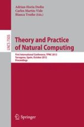 book Theory and Practice of Natural Computing: First International Conference, TPNC 2012, Tarragona, Spain, October 2-4, 2012. Proceedings