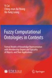 book Fuzzy Computational Ontologies in Contexts: Formal Models of Knowledge Representation with Membership Degree and Typicality of Objects, and Their Applications