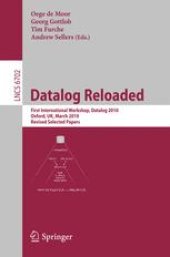 book Datalog Reloaded: First International Workshop, Datalog 2010, Oxford, UK, March 16-19, 2010. Revised Selected Papers